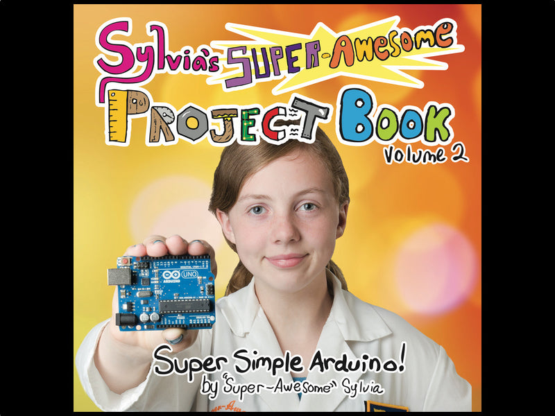 Sylvia\'s Super Awesome Project Book - Super Simple Arduino!